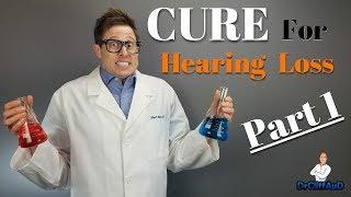 The Cure For Hearing Loss | Things That Will NOT Cure Hearing Loss