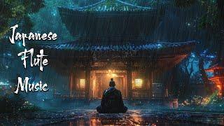 Gentle Night Rain - Japanese Flute Music For Soothing, Healing, Meditation, Deep Sleep