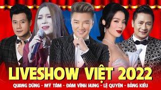 LIVESHOW VIỆT 2022 | Đàm Vĩnh Hưng, Mỹ Tâm, Lệ Quyên, Bằng Kiều, Quang Dũng | Đêm Nhạc Đặc Biệt