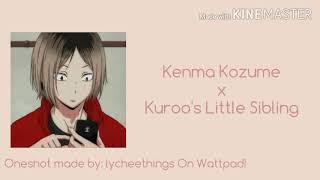 Kenma Kozume x Kuroo's Little Sibling || FanFiction Reading