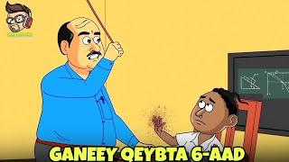 GANEEY QEYBTA 6-AAD • Ganeey oo ardayda gumeysty intuu macalinka maqnaay • cartoon qosol badan 2024