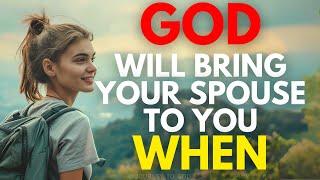 God Will Bring Your Spouse To You When…