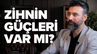 Zihnin güçleri var mı? Burak Dalgül anlatıyor.