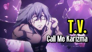Call Me Karizma - T.V. [Lyrics / AMV]