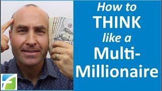 How to Think Like a Multi Millionaire