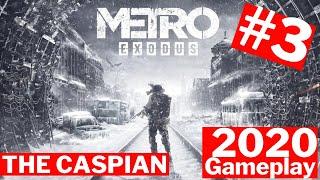 Metro Exodus Gold Edition 2020 Gameplay  | Part 3 The Caspian  | Complete Walkthrough