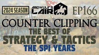 Counter Clipping Ep166 | The Best of Strategy & Tactics, the SPI Years 1969-1982