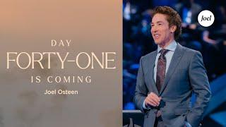 Day Forty-One Is Coming | Joel Osteen