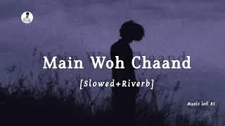 Main Woh Chaand | Slowed+Riverb | Darshan Raval | Best Hindi Sad Song | Music lofi 81 |