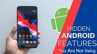 7 Hidden Android Features You Are Not Using (2018)