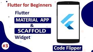 #3 Material App & Scaffold Widget | Flutter Course || Flutter Tutorial for Beginners || Code Flipper