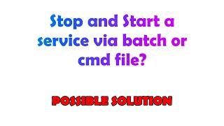 Stop and Start a service via batch or cmd file?