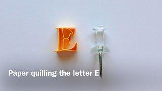 Paper Quilling Letter E - Tutorial