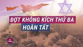 Tấn công dữ dội kho tên lửa Hezbollah, Israel tuyên bố hoàn tất đợt không kích thứ 3 vào Lebanon