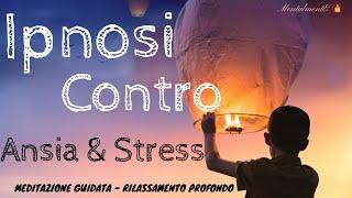 Ipnosi Contro Ansia & Stress - Meditazione Guidata-  MentalmentE - Speciale 200 Iscritti