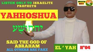 N°4-Listen only to israelite Prophets,YAHHOSHUA יההוֹשֻׁעsaid THE GOD OF ABRAHAM.