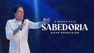 A BUSCA PELA SABEDORIA // Bispo Rodovalho