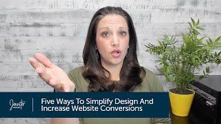 Five Ways To Simplify Design And Increase Website Conversions