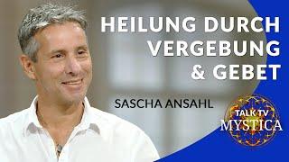 Sascha Ansahl - Die Seele heilen durch Vergebung und Gebet | MYSTICA.TV