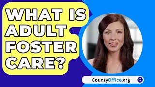 What Is Adult Foster Care? - CountyOffice.org