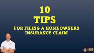10 TIPS FOR FILING A HOMEOWNERS INSURANCE CLAIM