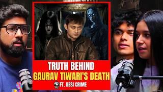 Truth Behind Gaurav Tiwari's Death !! Ft. Desi Crime | Hindi Horror Stories | Khooni Monday Podcast