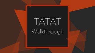 TATAT - Full walkthrough tutorial