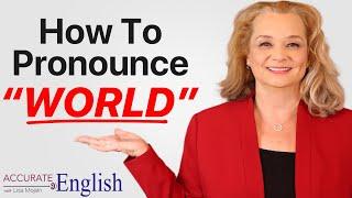 Difficult words "world", etc.| Accurate English