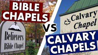 Bible Chapels vs Calvary Chapels