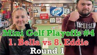 Bella vs Eddie | Round 1 | Mini Golf Playoffs #4 (MUST WATCH)