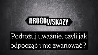 Podróżuj uważnie, czyli jak odpocząć i nie zwariować? | Drogowskazy