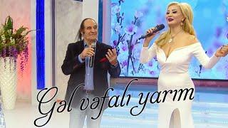 Niyaməddin Musayev və Məleykə Əsədova — Gəl Vəfalı Yarım