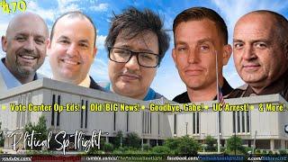 #470 | Vote Center Op-Eds! Old/BIG News! Goodbye, Gabe! UC Arrest! & More! | The Political Spotlight
