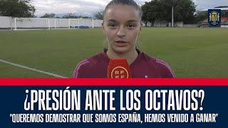 ¿Presión ante los octavos? "Queremos demostrar que somos España, hemos venido a ganar" |  SEFUTBOL