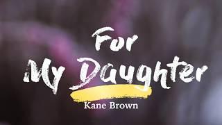 Kane Brown - For My Daughter (Lyrics)