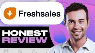 Freshsales CRM Honest Review - Watch Before Using