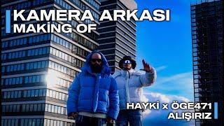 Hayki ft. Öge471 - Alışırız | “KAMERA ARKASI / BACKSTAGE”