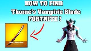 HOW TO FIND Thorne's Vampiric Blade in FORTNITE !