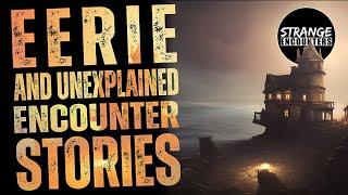 Strange Encounters - Eerie and Unexplained Encounter Stories