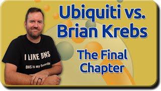 Ubiquiti vs. Brian Krebs - The Final Chapter