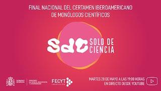 Final nacional del certamen iberoamericano de monólogos científicos "Solo de Ciencia"