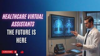  The Future of Healthcare: Virtual Assistants Revolutionizing Patient Care in the U.S. 