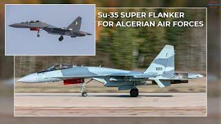 Algerian Air Force is Set to Begin Receiving Advanced Su-35 Super Flanker from Russia