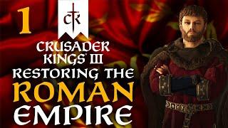 THE ROMAN EMPIRE WILL RISE AGAIN! Crusader Kings 3 - Restoring the Roman Empire Campaign #1