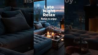 Late Night Relax  | S U B S C R I B E #chillout #lounge #chillmix #jazz #chilloutmusic