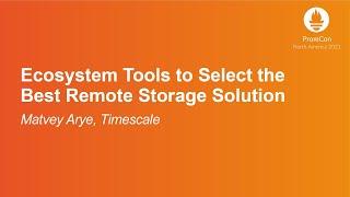 Ecosystem Tools to Select the Best Remote Storage Solution - Matvey Arye, Timescale