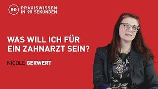 Nicole Gerwert - Was will ich für ein Zahnarzt sein? | Praxiswissen in 90 Sekunden