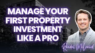 EP50: Manage Your First Property Investment Like a Pro