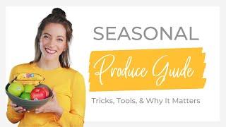 Seasonal Produce Guide: Tricks, Tools, & Why It Matters