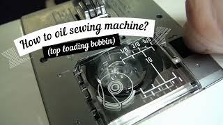 How to oil sewing machine (top loading bobbin)